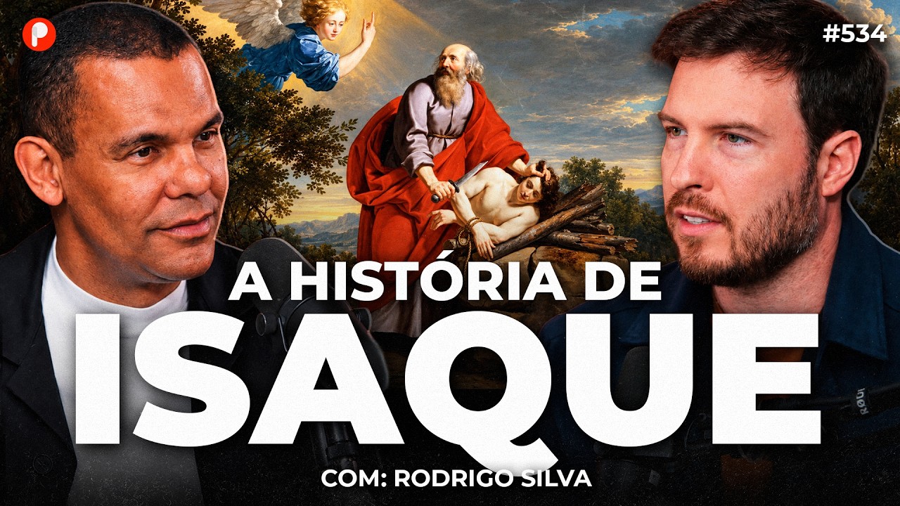 A HISTÓRIA DE ISAQUE: O FILHO DA PROMESSA (Com Rodrigo Silva) | PrimoCast 534