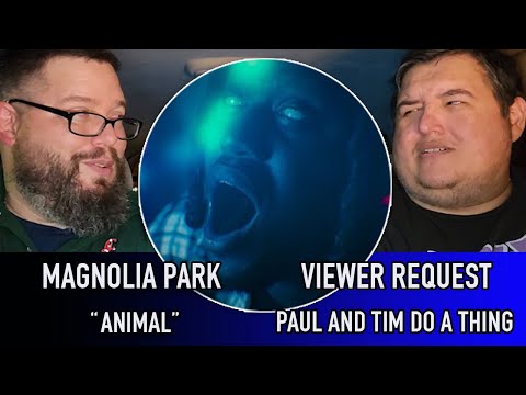 Magnolia Park "Animal" Ft. Ethan Ross, PLVTINUM (First Reaction) - Paul And Tim Do A Thing