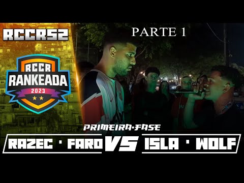 RAZEC・FARO x ISLÃ・WOLF | PRIMEIRA-FASE | RCCR 52 | PARTE 1