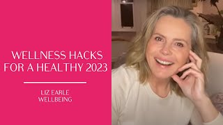 10 wellness hacks for a healthy 2023 | Liz Earle Wellbeing