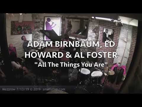"All The Things You Are" - Adam Birnbaum, Ed Howard & Al Foster