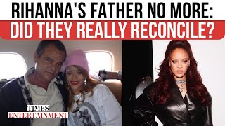 Ronald Fenty No More; Rihanna's Father Dies At 70 Amid Years of Tensions & Reconciliations | WATCH