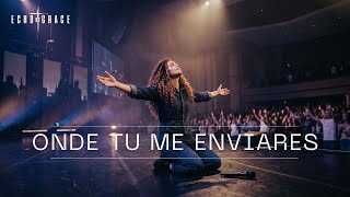 Onde Tu Me Enviares | Echo of Grace (Oficial)