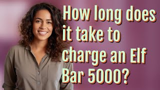 How long does it take to charge an Elf Bar 5000