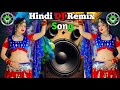 Hindi DJ Remix 2024| ♥️🥀Dj remix songs 🔥♥️| Old is gold| HINDI NONSTOP DJ REMIX| Hard bass