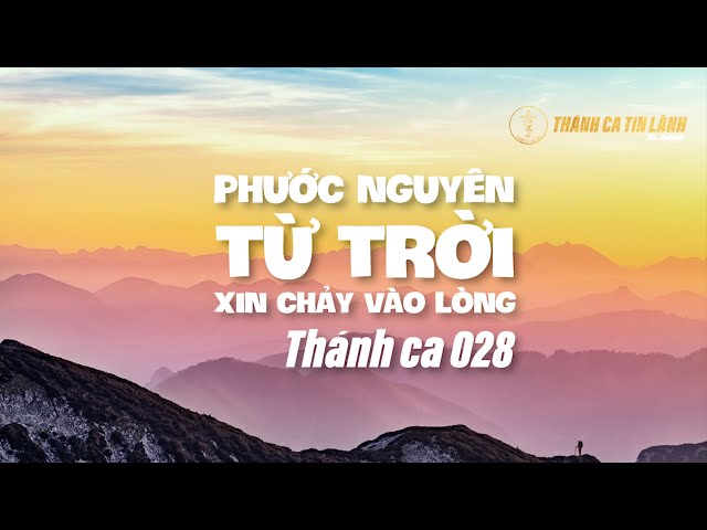 THÁNH CA 028 | PHƯỚC NGUYÊN TỪ TRỜI XIN CHẢY VÀO LÒNG | KARAOKE THÁNH CA TIN LÀNH