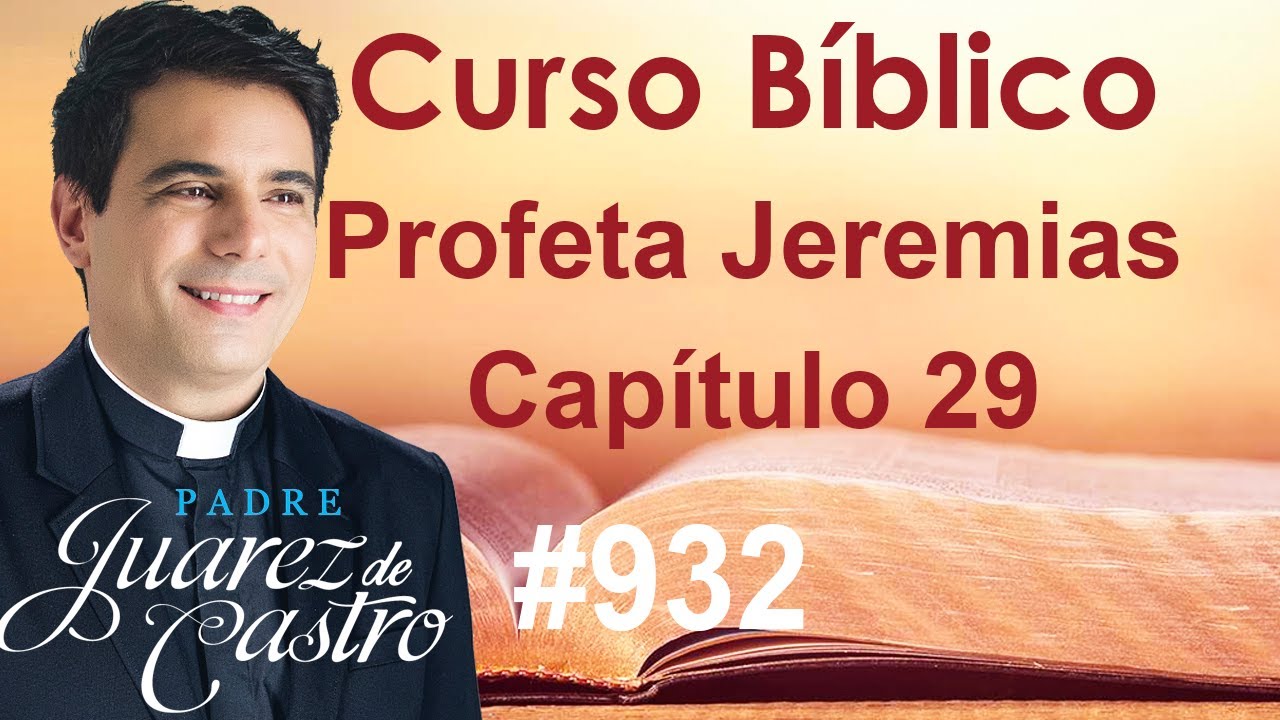 Curso Bíblico 932 - Livro do Profeta Jeremias 29 - Carta aos deportados da Babilônia - Padre Juarez