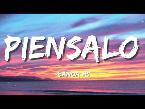 BANDA MS - PIÉNSALO  (Letra/Lyrics)
