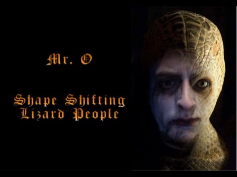 Mr. O - "Shape Shifting Lizard People"