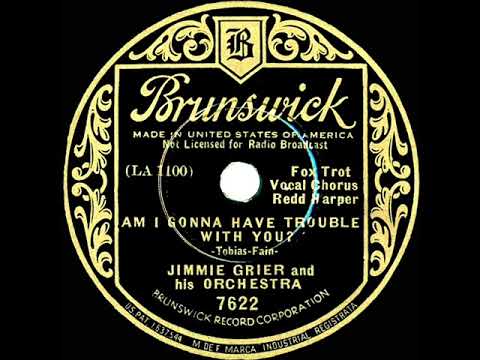 1936 Jimmie Grier - Am I Gonna Have Trouble With You? (Redd Harper, vocal)