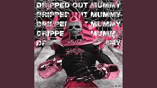 Cover art for DRIPPED OUT MUMMY-cxrpse