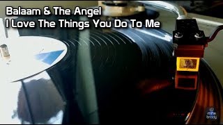 Balaam &amp; The Angel - I Love The Things You Do To Me (1988)