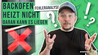 Backofen heizt nicht mehr richtig - Fehleranalyse