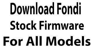 Download Fondi Stock Firmware for All Models