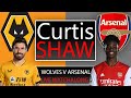 Wolves V Arsenal Live Watch Along (Curtis Shaw TV)