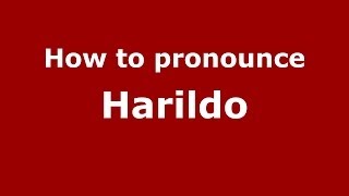 How to pronounce Harildo
