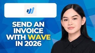 How To Send An Invoice With Wave In 2026
