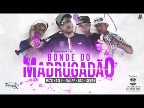 Mc's Kaslu, Smurf, Gão, Seven   Bonde do Madrugadão PereraDJ Audio Oficial