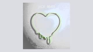 Jack Beats - Somebody To Love feat. Jess Mills [Audio]