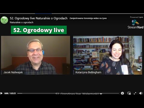 52. Ogrodowy live Naturalnie o Ogrodach - zapis transmisji