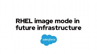 The future of RHEL image mode at Salesforce