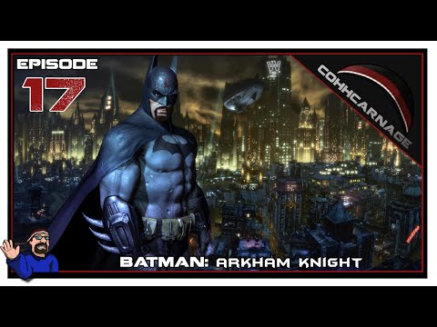 CohhCarnage Plays Batman: Arkham Knight - Episode 17
