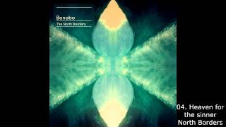 Bonobo - 04. Heaven for the Sinner (North Borders)