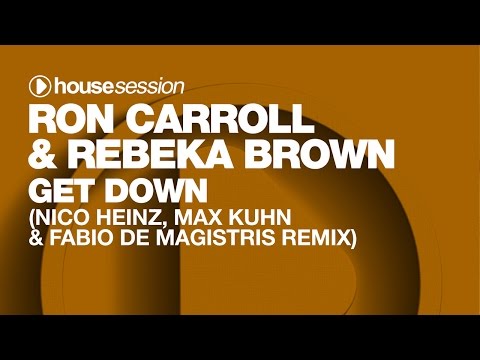 Ron Carroll & Rebeka Brown - Get Down (Nico Heinz, Max Kuhn & Fabio De Magistris Remix)