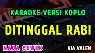 Download lagu DITINGGAL RABI || KARAOKE NADA CEWEK || VERSI KOPLO ~ VIA VALEN mp3