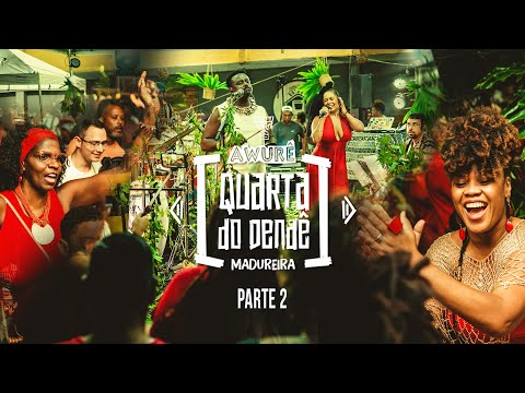 Awurê - Quarta de Dendê - Parte 02