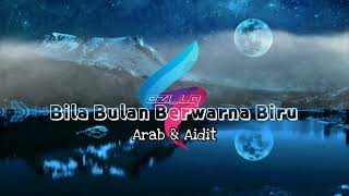 Download lagu Bila Bulan Berwarna Biru🔵Arab & Aidit mp3