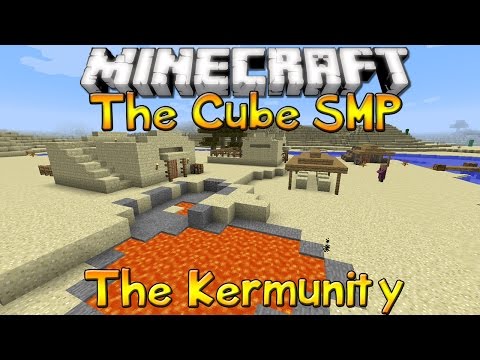 The Cube SMP - Episode 64 - The Kermunity