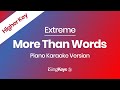 More Than Words - Extreme - Piano Karaoke Instrumental - Higher Key