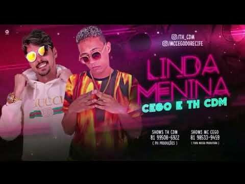 MC CEGO ABUSADO E TH CDM - LINDA MENINA - LANÇAMENTO 2018