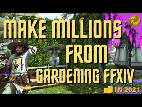 HOW TO MAKE MILLIONS FROM GARDENING IN FFXIV - make millions gardening 2021