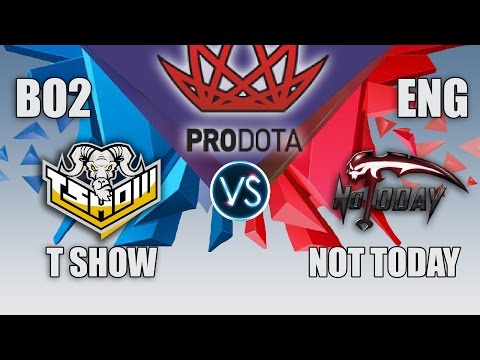 TSHOW VS NOT TODAY | PRODOTA CUP | BO3 | ENG CAST | LIVE !!!