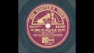 JACK HYLTON AND HIS ORCHESTRA REFRAIN: THE SWINGTETTE - YOU TURNED THE TABLES ON ME