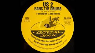 US 2 ‎– Bang The Drums (Bang Down Mix)