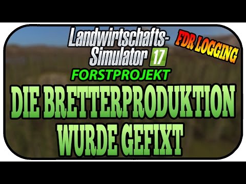 DIE BRETTERPRODUKTION WURDE GEFIXT - LS17 FORST FDR LOGGING #057 ★ Let's Play Landwirtschaft Simulat