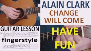 CHANGE WILL COME - ALAIN CLARK -  fingerstyle GUITAR LESSON