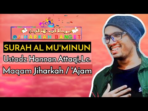 Ustadz Hannan Attaqi Menggunakan Irama Jiharkah / 'Ajam Surah Al Mu'minun Ayat 1-11