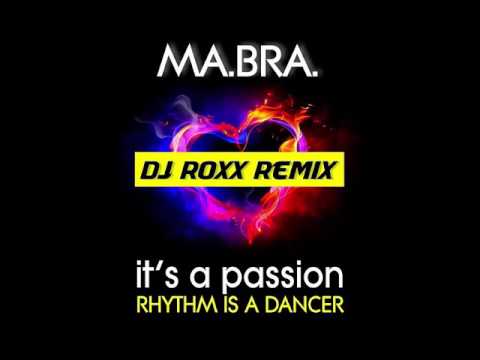 MA.BRA. - It's A Passion (Rhythm Is A Dancer) [DJ Roxx Rmx Edit]