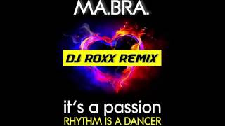 MA.BRA. - It's A Passion (Rhythm Is A Dancer) [DJ Roxx Rmx Edit]