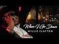 Willie Clayton - When I Go Down