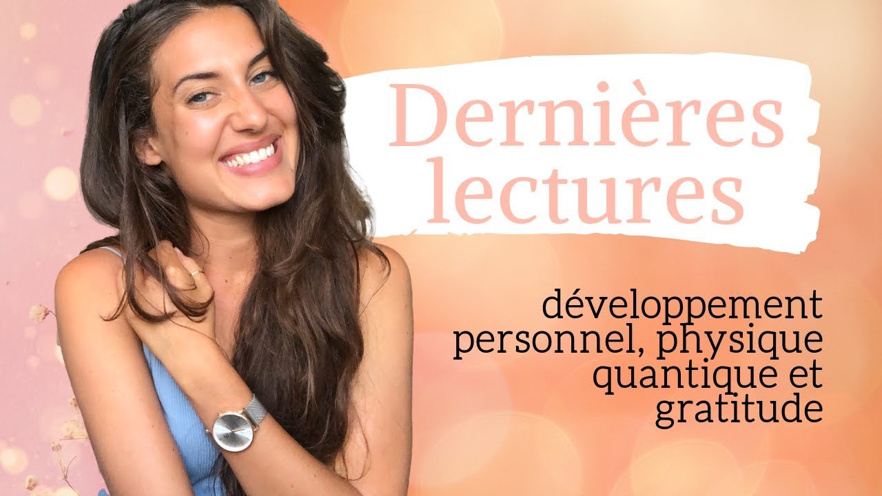 Développement personnel, Fleurs de Bach, Réincarnation, Physique quantique ⎪Dernières lectures #7