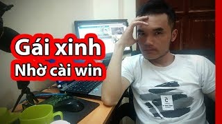 Gái xinh nhờ cài win thì làm gì?