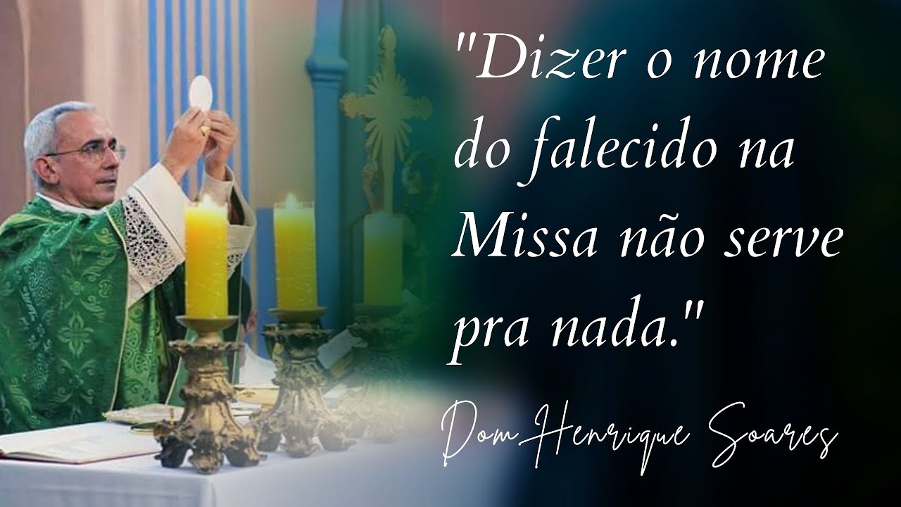 Dom Henrique Soares — Como oferecer Missa pelas almas dos falecidos