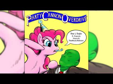 The L-Train ft. Francis Vace & TheMusicReborn - Party Cannon Overdrive