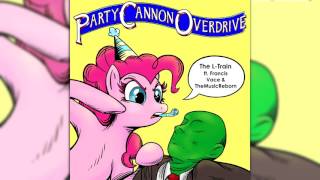 The L-Train ft. Francis Vace &amp; TheMusicReborn - Party Cannon Overdrive