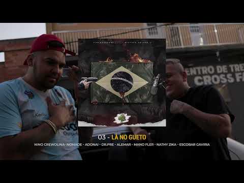 03 - Lá no gueto - NinoCrewolina-Nomade-Adonai-Dr.Pre-Alemar-Mano Fler-Nathy Zika-Escobar Gaviria